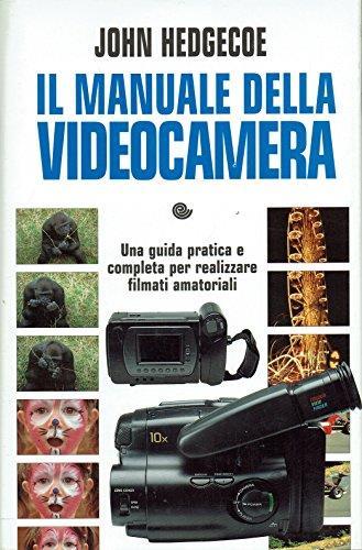 Il manuale della videocamera. Ediz. illustrata - John Hedgecoe - copertina