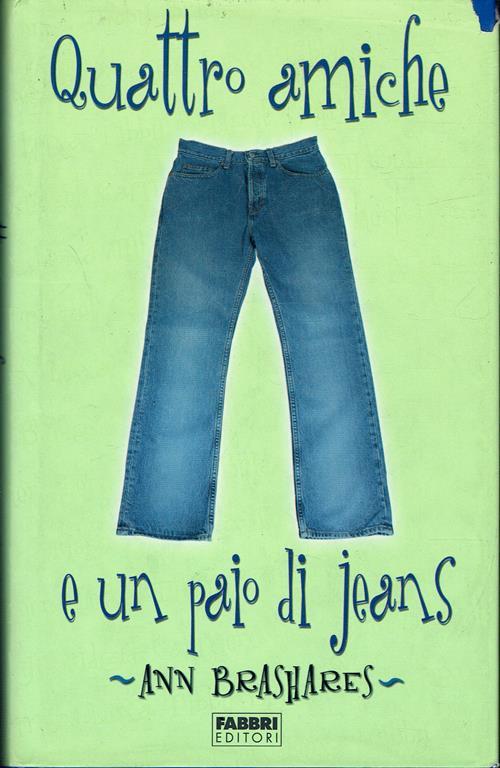 Quattro amiche e un paio di jeans - Ann Brashares - Libro Usato - Fabbri -  | IBS