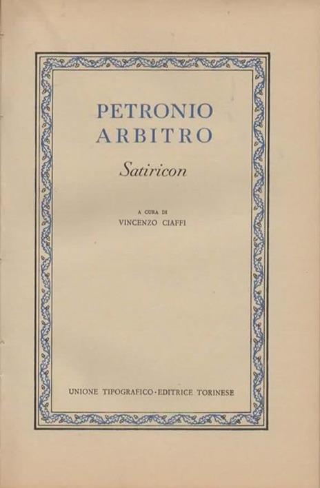 Satiricon. A cura di Vincenzo Ciaffi - Arbitro Petronio - 2