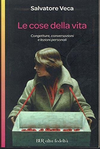 Le cose della vita. Congetture, conversazioni e lezioni personali - Salvatore Veca - copertina