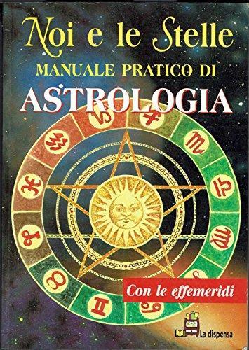 Noi e le stelle. Manuale pratico di astrologia - Antonio Melluso - copertina