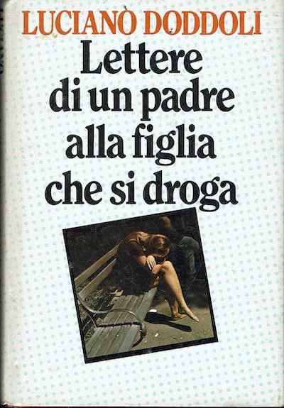 Lettere di un padre alla figlia che si droga - Luciano Doddoli - copertina
