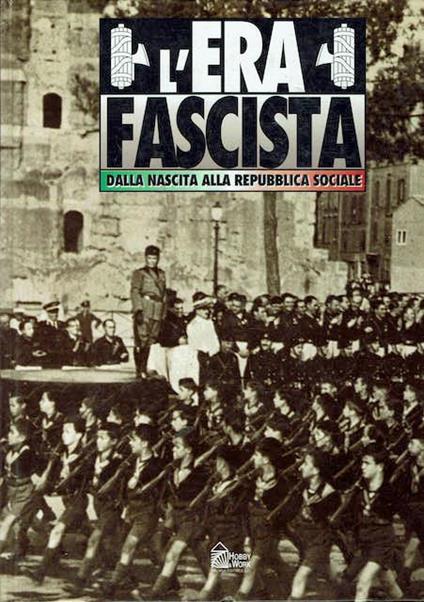 L' era fascista, dalla nascita alla repubblica sociale - copertina