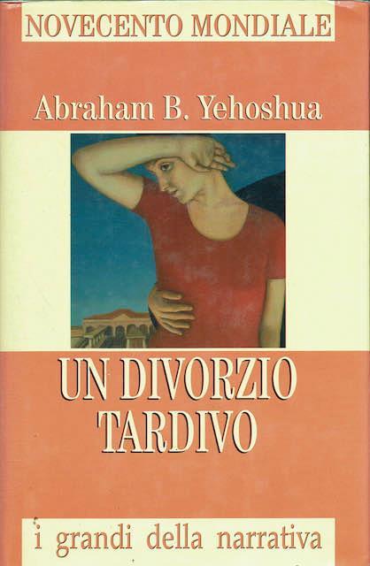 Un divorzio tardivo - Abraham B. Yehoshua - copertina