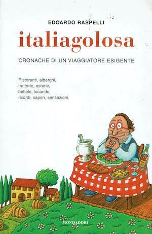 Italiagolosa. Cronache di un viaggiatore esigente - Edoardo Raspelli - copertina