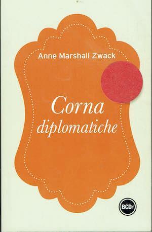 Corna diplomatiche - Anne Marshall Zwack - copertina