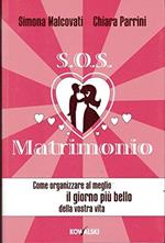 SOS matrimonio. Come organizzare al meglio il giorno più bello della vostra vita