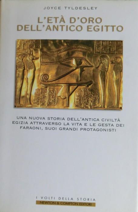 L' età d'oro dell'antico Egitto - Joyce Tyldesley - copertina