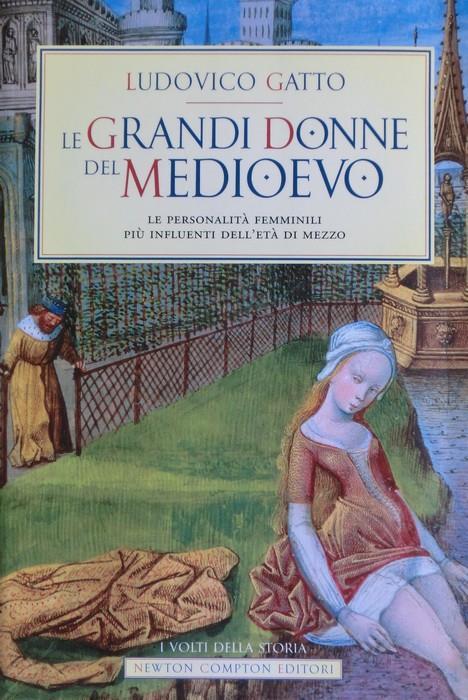 Le grandi donne del Medioevo. Le personalità femminili più influenti dell'età di mezzo - Ludovico Gatto - copertina
