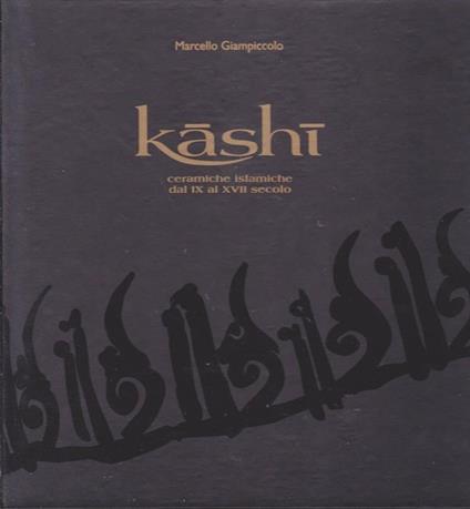 Kashi: ceramiche islamiche dal IX al XVII secolo. - copertina