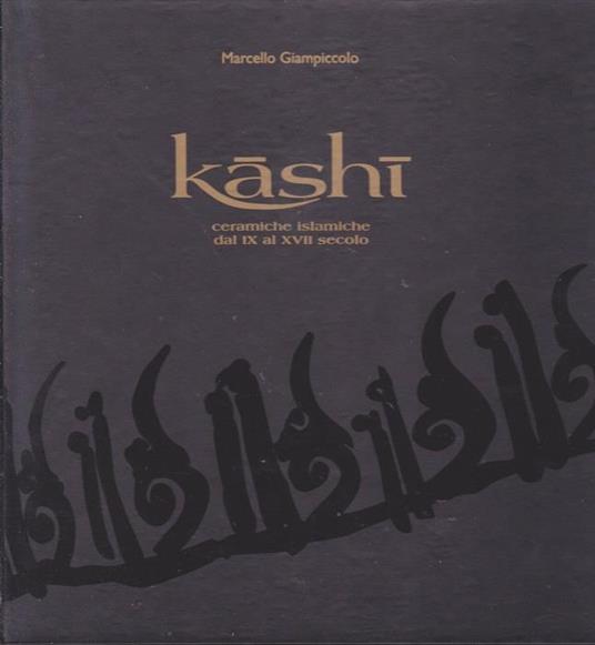 Kashi: ceramiche islamiche dal IX al XVII secolo. - copertina