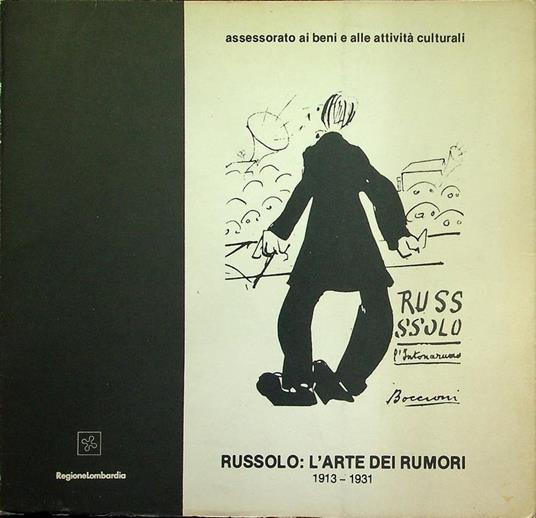 Russolo: l'arte dei rumori: 1913-1931: catalogo della mostra - Luigi Russolo - copertina