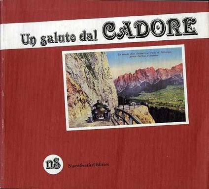 Un saluto dal Cadore: vecchie cartoline della raccolta Benito Pagnussat - Fiorello Zangrando - copertina