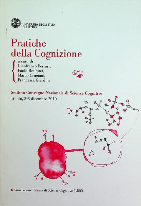 Pratiche della cognizione: settimo Convegno nazionale di Scienze Cognitive. - copertina