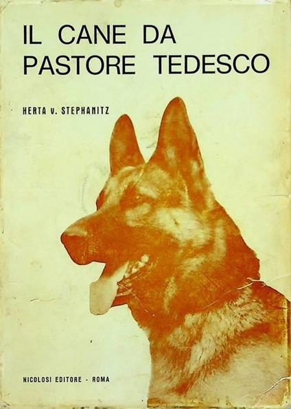 Il cane da pastore tedesco: come si educa - come si alleva - come si tiene. - copertina