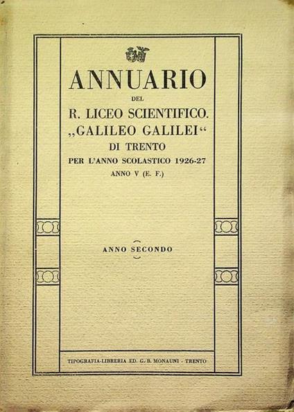 Annuario del R. Liceo scientifico "Galileo Galilei" di Trento pe l'anno scolastico 1926-1927 - Anno V E.F.: anno secondo - copertina