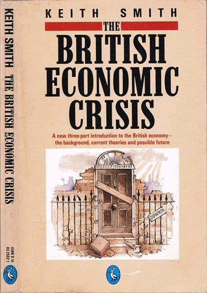 The British Economic crisis - Keith Smith - copertina