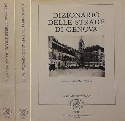 Dizionario delle strade di Genova. Vol. II e Vol. V - Bianca Maria Vigliero - copertina