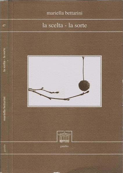 La scelta - La sorte - Mariella Bettarini - copertina