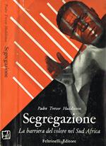 Segregazione. La barriera del colore nel Sud Africa