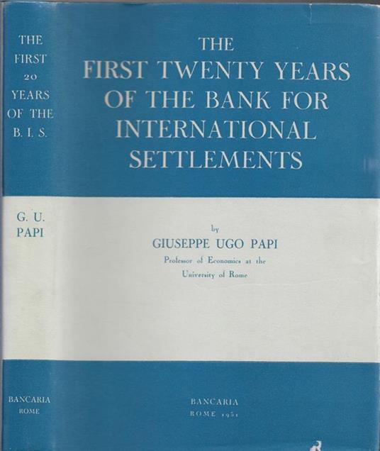 The first twenty years of the Bank for International Settlements - Giuseppe U. Papi - copertina