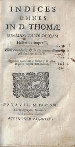 Indices omnes in D. Thomae summam theologicam hactenus impressi nunc emendati, & in optimum ordinem ad invicem redacti Vol XII