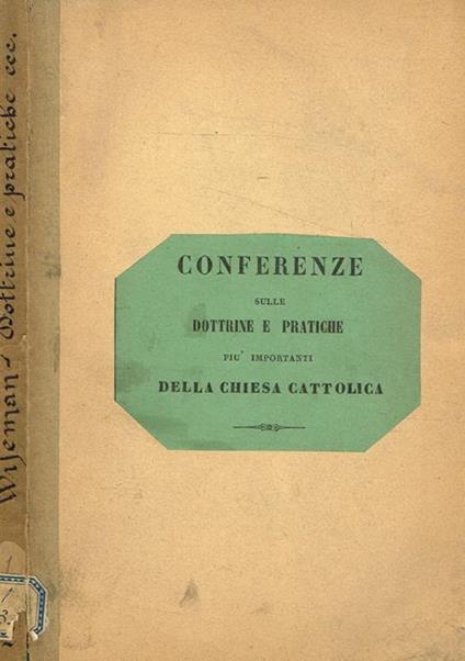 Conferenze sulle dottrine e pratiche più importanti della chiesa cattolica vol.II - Nicholas P. Wiseman - copertina