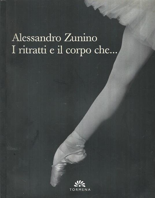 I ritratti e il corpo che.. - Alessandro Zunino - copertina