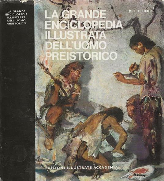 La grande enciclopedia illustrata dell'uomo preistorico - J. Jelìnek - copertina