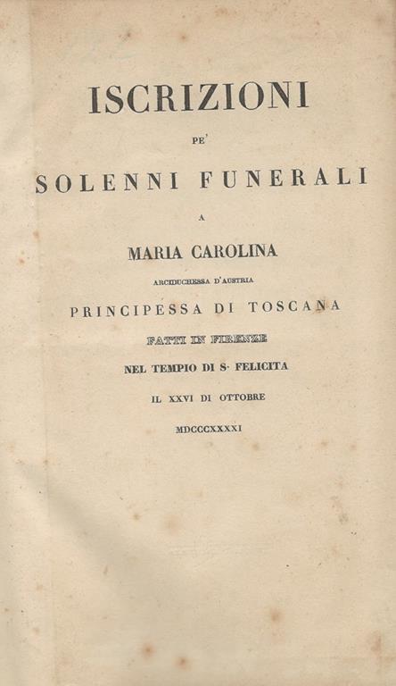 Iscrizioni pe' solenni funerali a Maria Carolina Arciduchessa d'Austria Principessa di Toscana - Luigi Muzzi - copertina