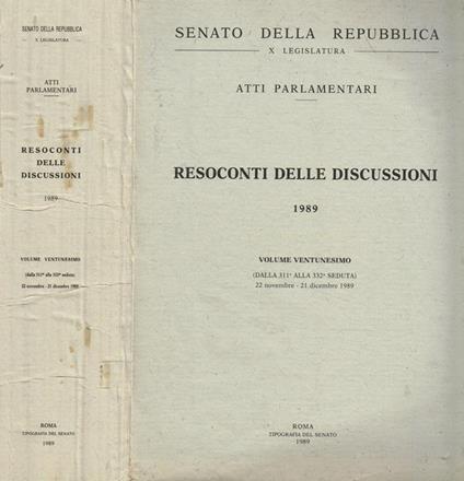 Atti Parlamentari. Resoconti delle discussioni 1989 volume ventunesimo (Dalla 311 alla 332 seduta) 22 novembre-21 dicembre 1989 - Senato della Repubblica - copertina