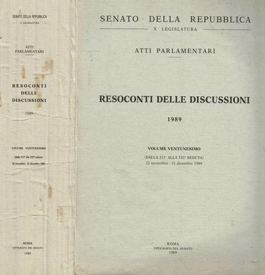 Atti Parlamentari. Resoconti delle discussioni 1989 volume ventunesimo (Dalla 311 alla 332 seduta) 22 novembre-21 dicembre 1989 - Senato della Repubblica - copertina