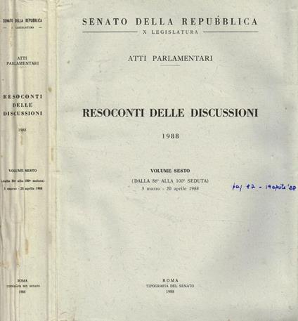 Atti Parlamentari. Resoconti delle discussioni 1988 volume sesto (Dalla 86 alla 100 seduta) 3 marzo-20 aprile 1988 - Senato della Repubblica - copertina