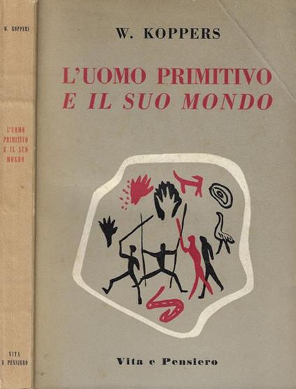 L' uomo primitivo e il suo mondo - Wilhelm Koppers - copertina