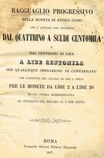 Ragguaglio progressivo della moneta di antico conio con l'attuale lira pontificia dal quattrino a scudi centomila e dal centesimo di lira a lire centomila per qualunque operazione di contabilità con l'aggiunta del calcolo da uno a cento per le monete