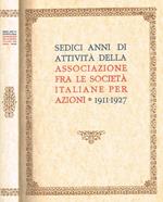 Sedici anni di attività della Associazione fra le Società Italiane per Azione 1911-1927