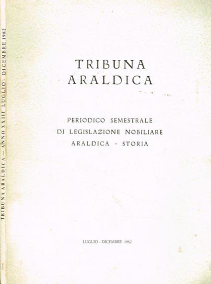 Tribuna araldica. Periodico semestrale di legislazione nobiliare araldica-storia. Anno XXIII luglio-dicembre 1982 - copertina