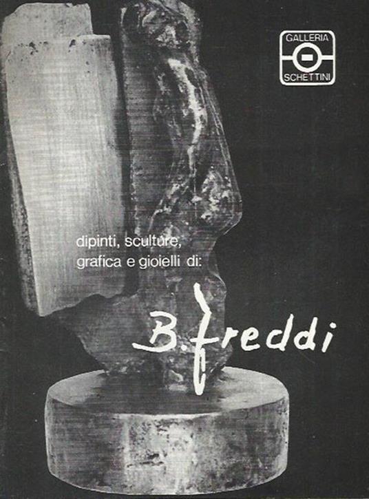 Dipinti, sculture, grafica e gioielli di B. Freddi - Libro Usato - Galleria  Schettini - | IBS