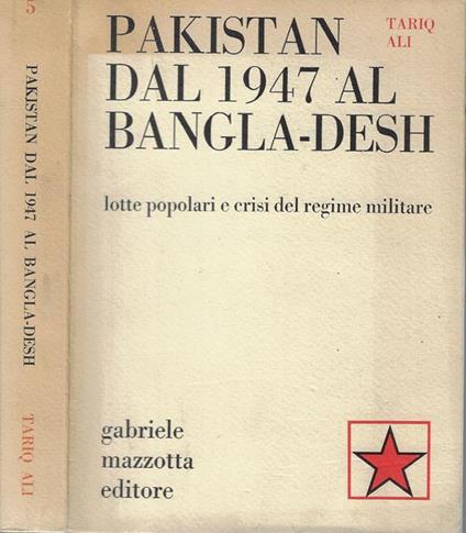 Pakistan dal 1947 al Bangla-Desh - Tariq Ali - copertina