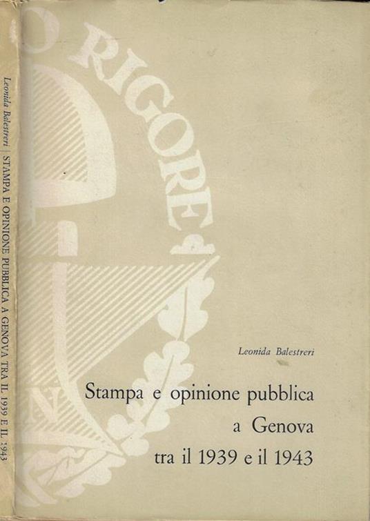 Stampa e opinione pubblica a Genova tra il 1939 e il 1943 - Leonida Balestreri - copertina