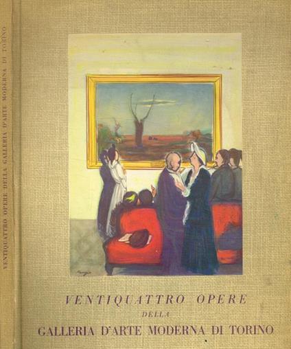 Ventiquattro opere della galleria d'arte moderna del Museo Civico di Torino - Marziano Bernardi - copertina