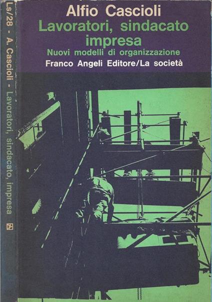 Lavoratori, sindacato impresa - Alfio Cascioli - copertina