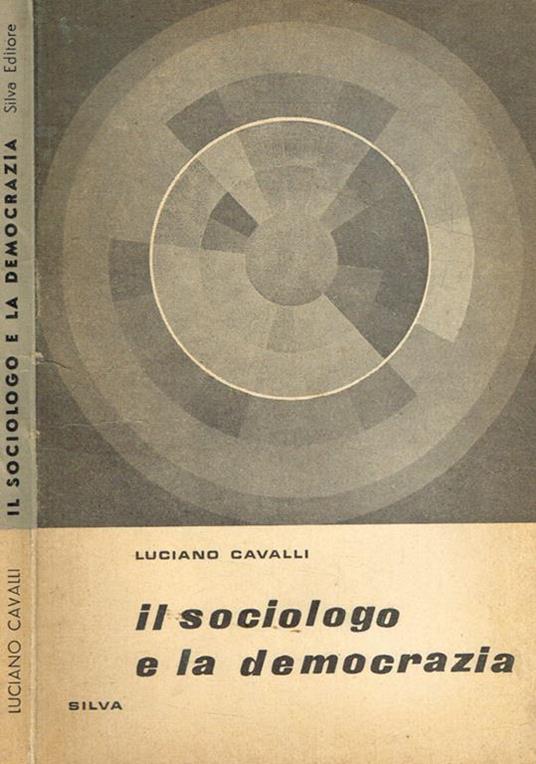 Il sociologo e la democrazia - Luciano Cavalli - copertina