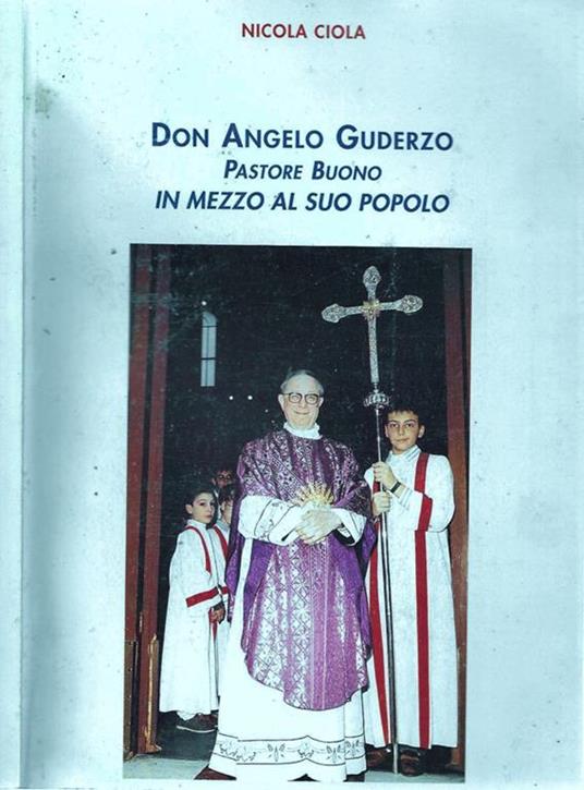 Don Angelo Guderzo Pastore Buono in mezzo al suo popolo - Nicola Ciola - copertina