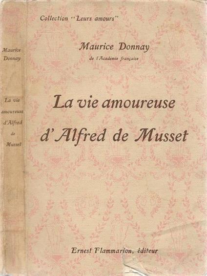 La vie amoureuse d'Alfred de Musset - Maurice Donnay - copertina