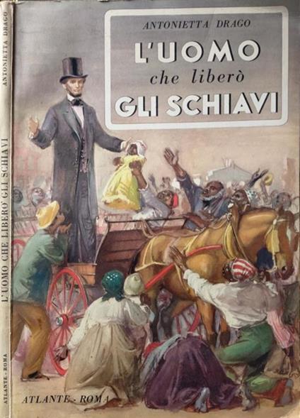 L' uomo che liberò gli schiavi - Antonietta Drago - copertina