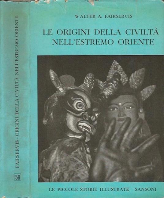 Le origini della civiltà nell'Estremo Oriente - Walter A. Fairservis - copertina