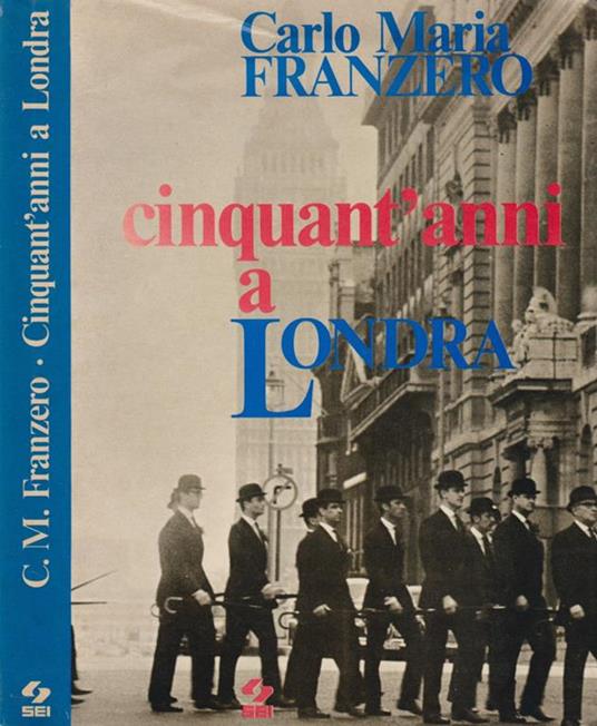 Cinquant'anni a Londra - Carlo Maria Franzero - copertina