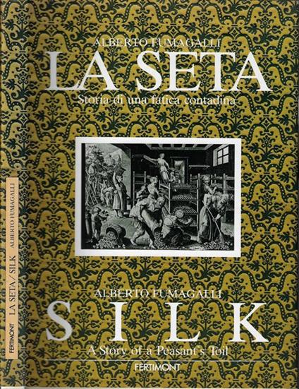 La seta storia di una fatica contadina - Alberto Fumagalli - copertina