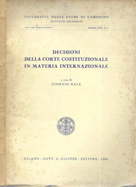 DECISIONI DELLA CORTE COSTITUZIONALE IN MATERIA INTERNAZIONALE - Giorgio Gaja - copertina